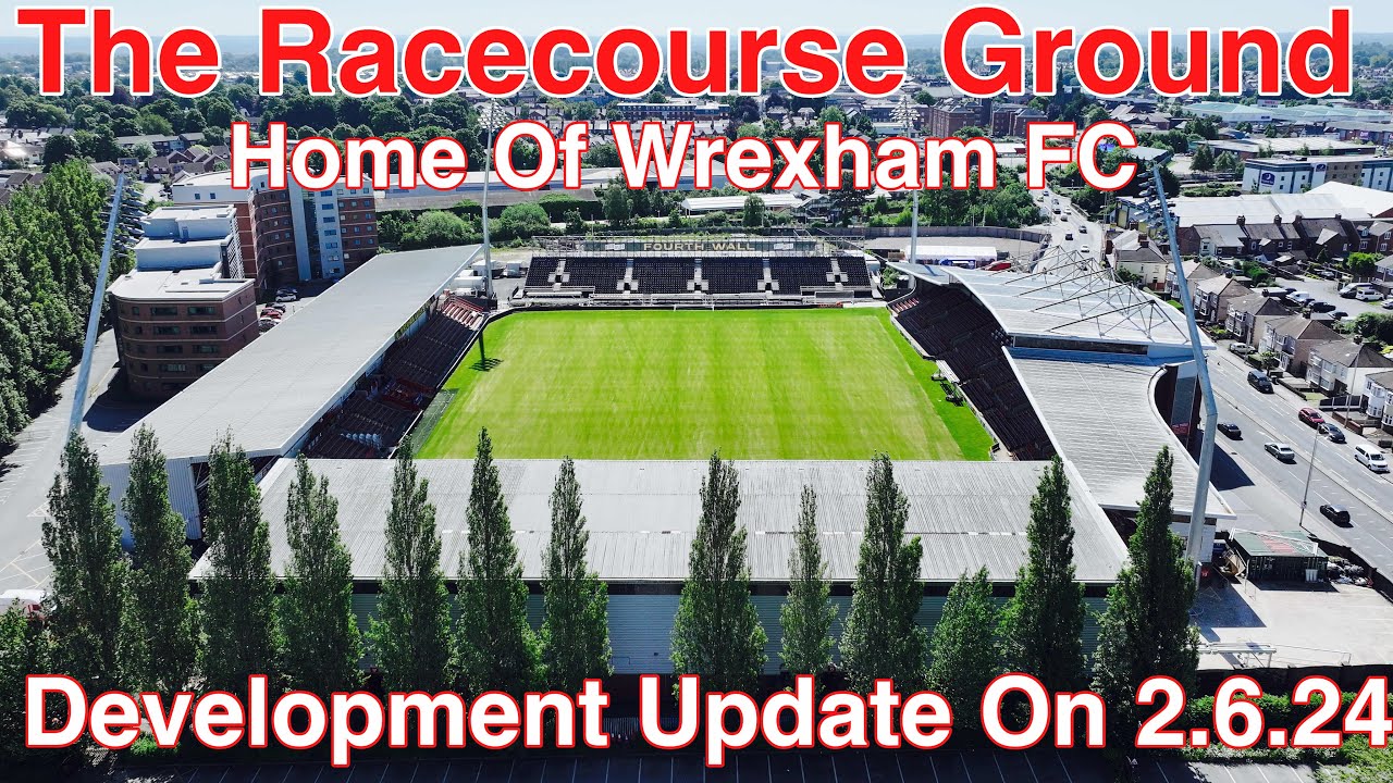 The Racecourse Ground Home Of Wrexham FC LATEST DEVELOPMENT VIDEO the-racecourse-ground-home-of-wrexham-fc-latest-development-video