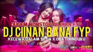 DUGEM NONSTOP POPULER DJ CIINAN BANA FYP X KECEWA DALAM SETIA | DJ REMIX FUNKOT TERBARU - DJ GUNTUR