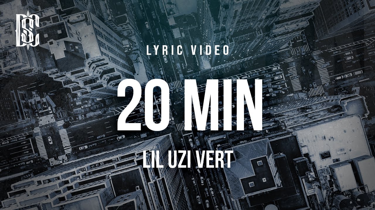 Lil Uzi Vert - 20 Min | Lyrics