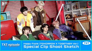 [EPISODE] TXT (투모로우바이투게더) 'Happy Fools (TOMORROW X TOGETHER Ver.)' Special Clip Shoot Sketch