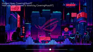 Imogen Heap - Hide & Seek (Slowed & Reverb By Coveringmuss97)