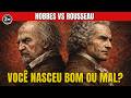 Hobbes vs Rousseau — Você nasceu bom ou foi corrompido pela Sociedade