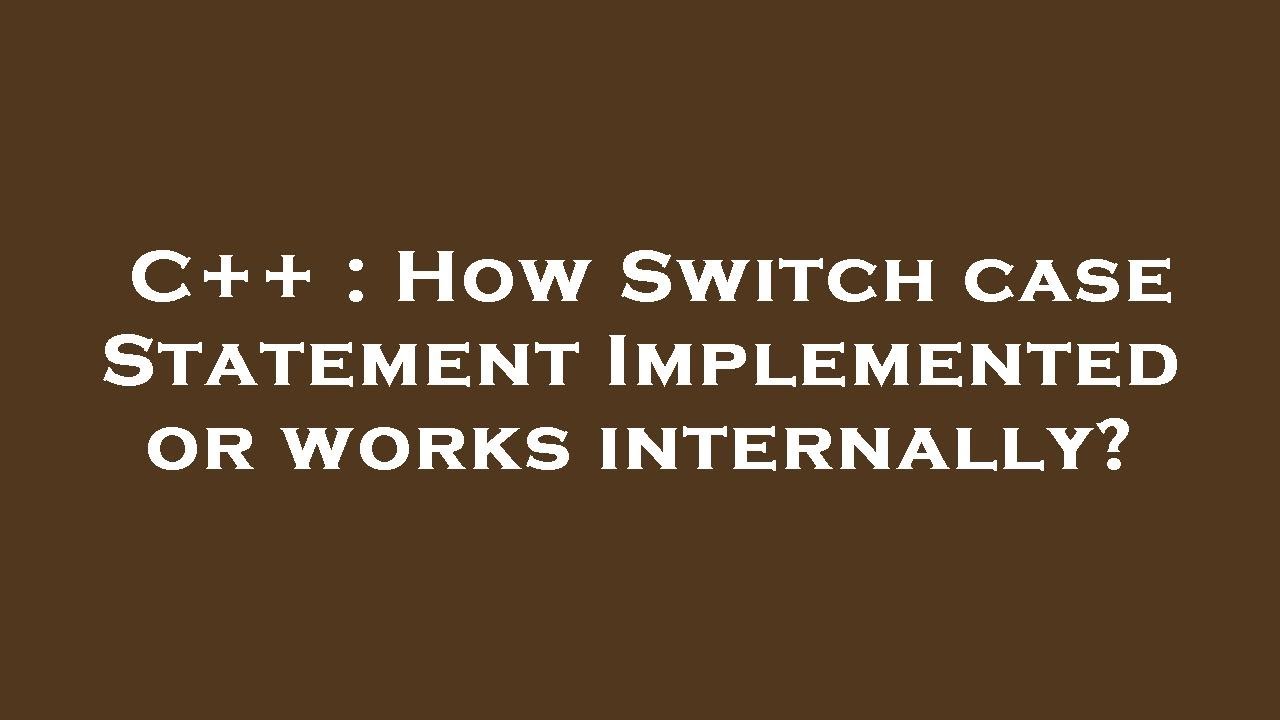 C++ : How Switch case Statement Implemented or works internally? - YouTube