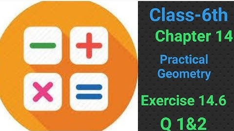 Class-6th, Maths Chapter 14 Practical Geometry, Exercise 14.6, Q 1 & 2