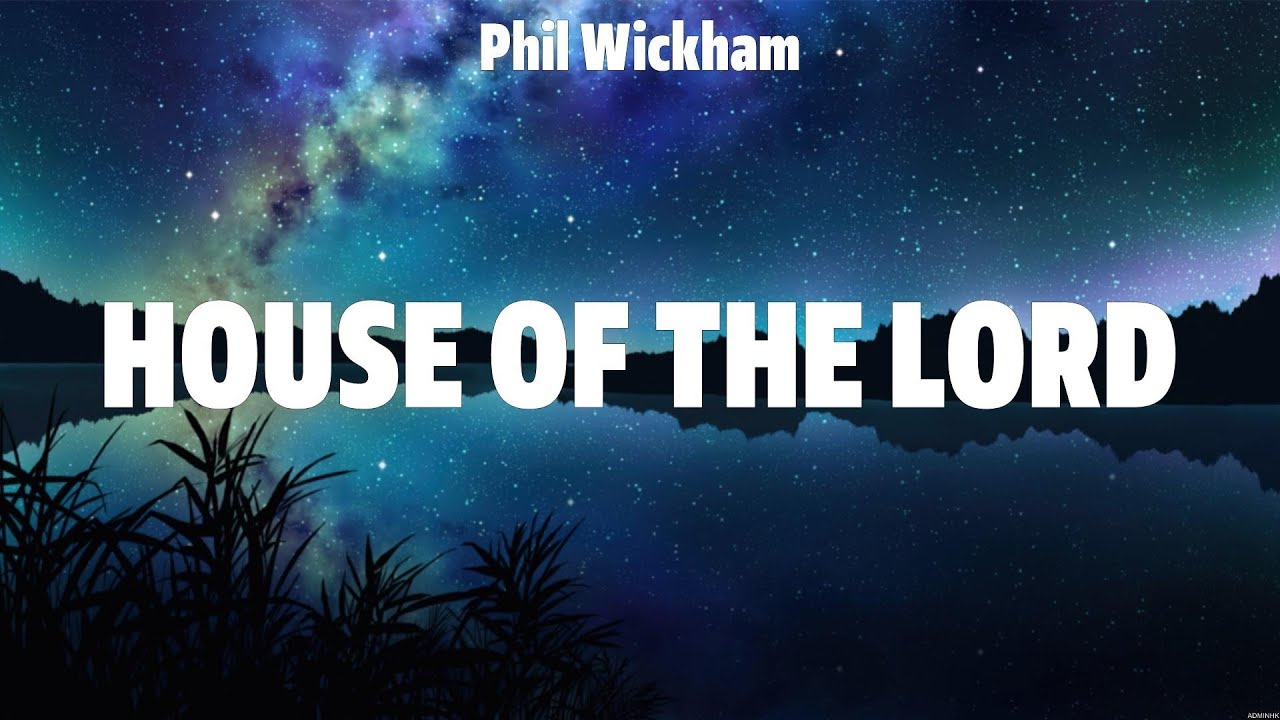 Phil Wickham House of the Lord (Lyrics) Phil Wickham, Hillsong