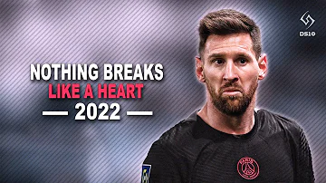 Lionel Messi ► Nothing Breaks Like a Heart - ft. Miley Cyrus ● Skills and Goals | 2021/ 22 ● [HD]