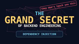 The Grand Secret of Backend Engineering - Dependency Injection