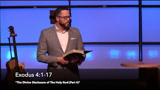 “The Divine Disclosure of the Holy God (Part 4)” Exodus 4:1-17 (4.21.21) - Dr. Jordan N. Rogers