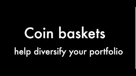 Coin baskets - Help diversify your portfolio