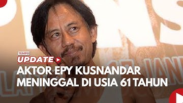 Aktor Epy Kusnandar Meninggal di Usia 61 Tahun