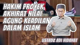 Hakim Proyek Akhirat Nilai Agung Keadilan dalam Islam - Ustadz Khalid Basalamah #islam #dakwah