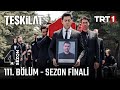 Teşkilat 111 Bölüm SEZON FİNALİ Trt1