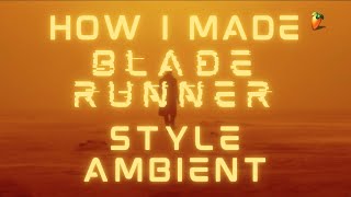 How I Made Blade Runner Style Ambient | Tutorial | Fl Studio