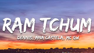 Dennis, Ana Castela e MC GW - RAM TCHUM (Letra/Lyrics)