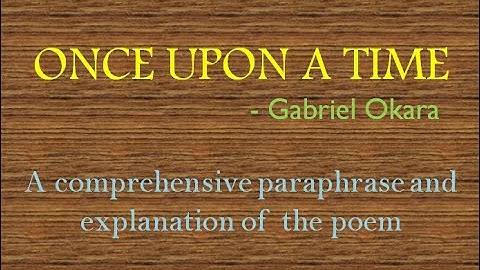 Once upon a time class 12 poem paraphrase and explanation1 Gabriel Okara plus 2 plus two +2 XII pseb