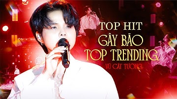 VŨ CÁT TƯỜNG "Chuốc Say" Khán Giả Với 12 Top Hit GÂY BÃO TOP TRENDING 2025 | Từng Là,Chỉ Cần Có Nhau