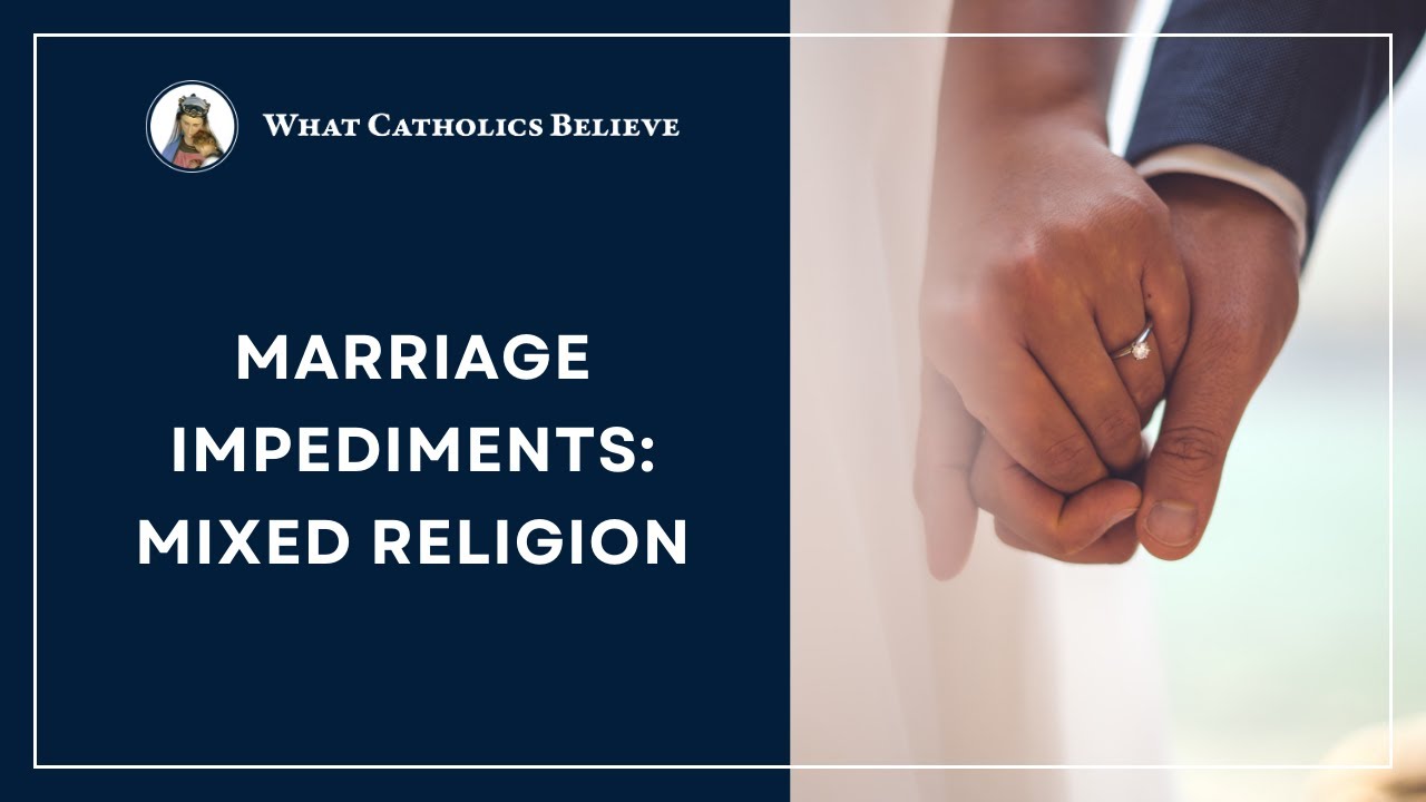 Explaining Catholic Marriage Impediments YouTube Explaining Catholic Marriage Impediments YouTube