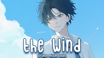 Nightcore - The Wind (John Michael Howell)