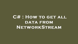 C How To Get All Data From Networkstream