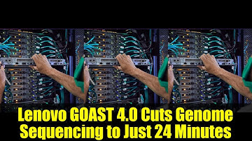 Lenovo GOAST 4.0 Cuts Genome Sequencing to Just 24 Minutes