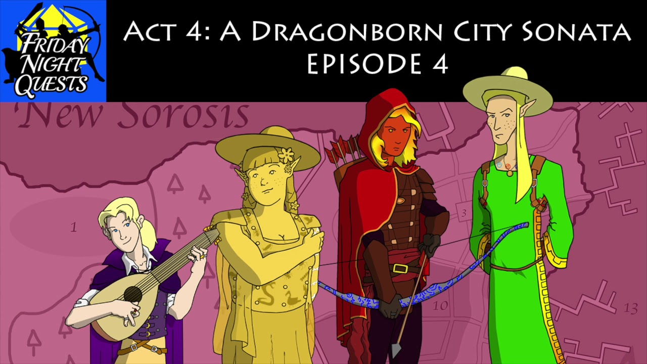 Friday Night Quests - Act 4: A Dragonborn City Sonata, Episode 4