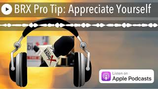 BRX Pro Tip: Appreciate Yourself