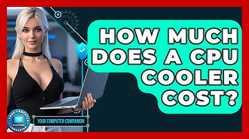 How Much Does A CPU Cooler Cost? - Your Computer Companion
