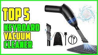 TOP 5 Best Keyboard Vacuum Cleaner 2026