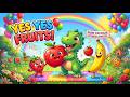 🍎 YES YES FRUITS! 🍌