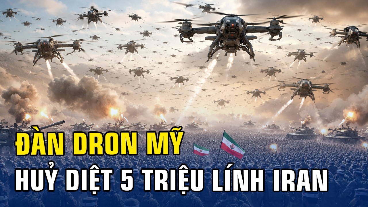 TIN CHIẾN SỰ: TẠI SAO 5 TRIỆU QUÂN IRAN CHỈ LÀ 'BIA TẬP BẮN' CHO ĐÀN DRONE 'ONG BẮP CÀY' CỦA CIA?