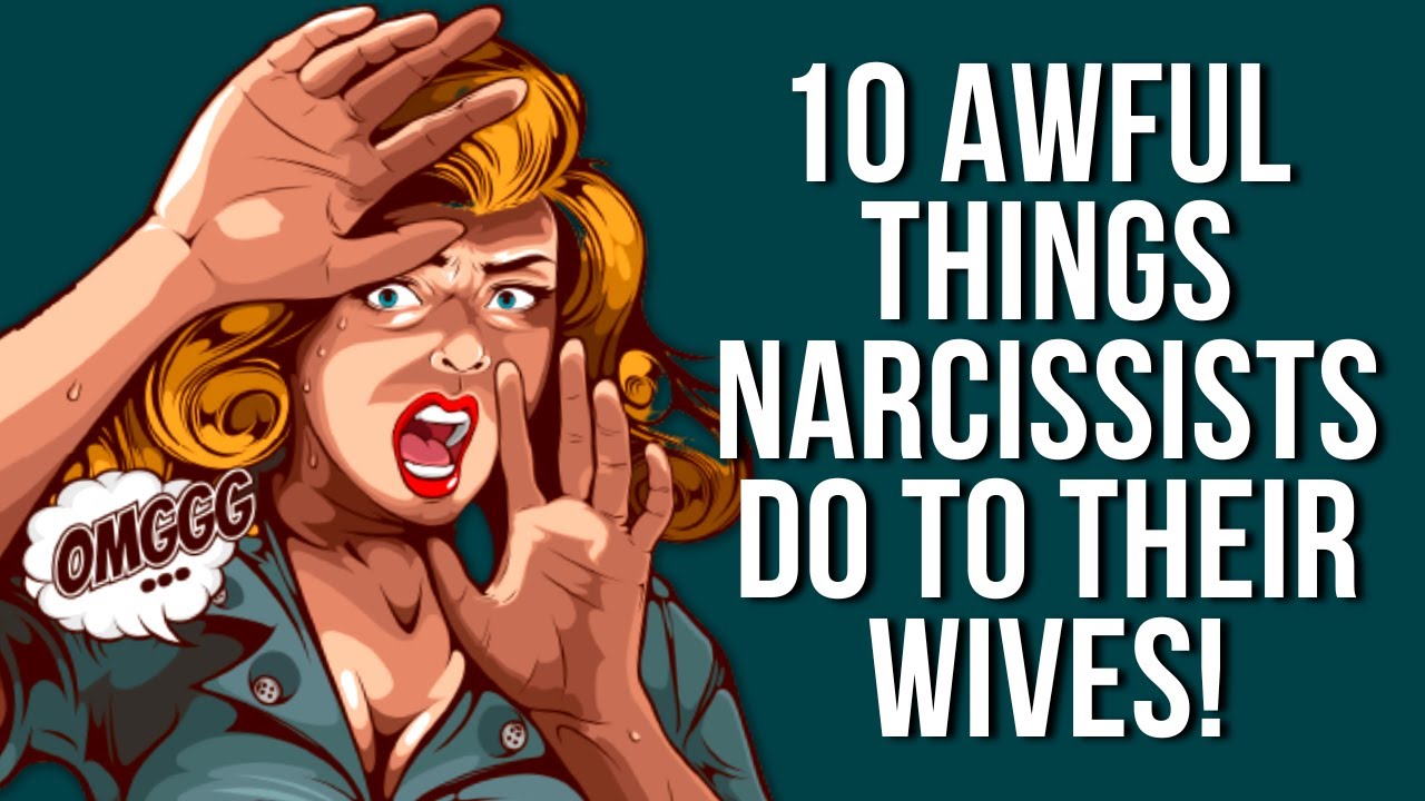 10 Awful Things Narcissists Do To Their Wives
