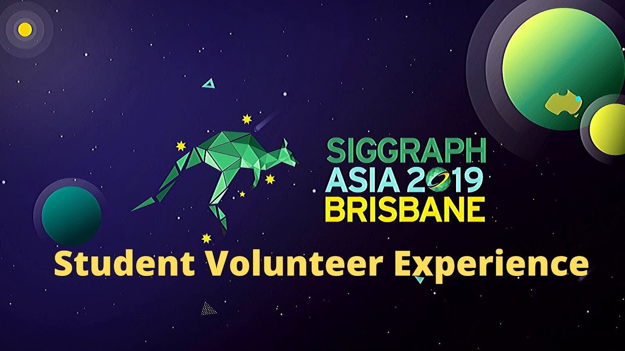 SIGGRAPH Asia 2019 – Student Volunteer Experience