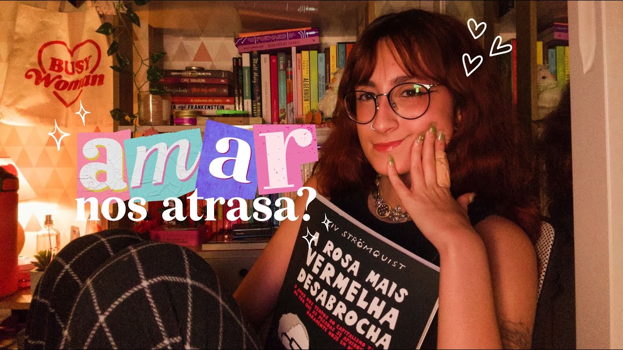 o amor nos atrasa? | sociologia para girlie girls