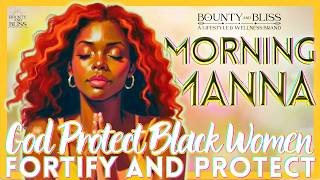 God Protect Black Women | Morning Manna Prayer for Peace, Protection & Provision