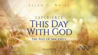 235. Experience This Day With God: The Test of Sincerity, August 23