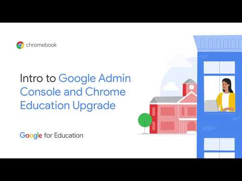 Chrome Education Upgrade: Intro to Google Admin Console