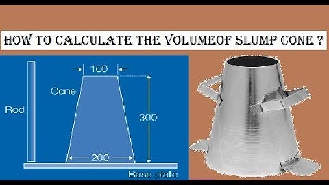 How to calculate the Volume of Slump Cone ?