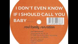 Soul Family Sensation  I Don't Even Know If I Should Call You Baby  YouTube