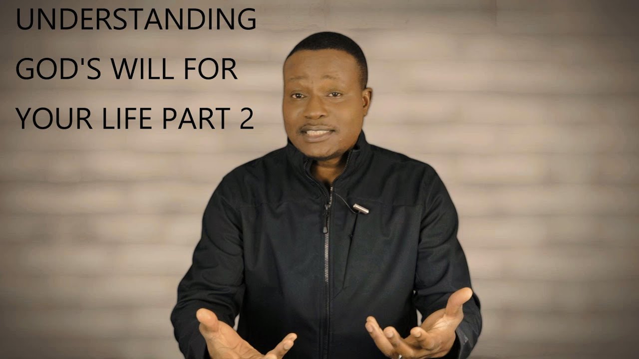 Understanding God's Will for Your Life Part 2 - YouTube