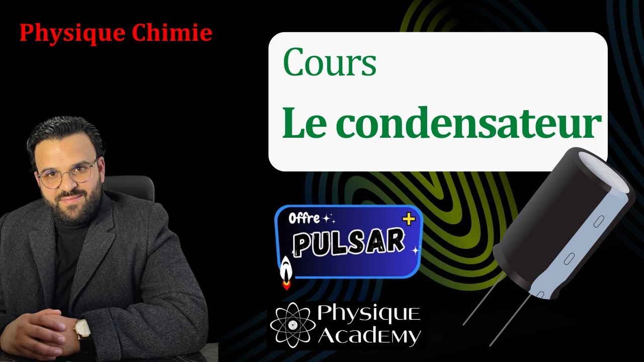 🔴Rec | Cours Complet : Le Condensateur