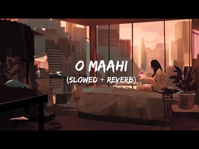 O Maahi [Slowed + Reverb] - Dunki | Arijit Singh | Lofi Songs Hub class=