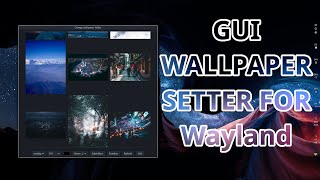 Waypaper - GUI wallpaper setter for Wayland AND Xorg + Configs