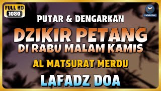 Download lagu DZIKIR SORE / MALAM di HARI RABU MALAM KAMIS l Doa Pembuka Rezeki dari Segala Penjuru