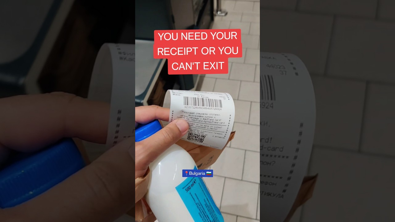 you need your receipt to get out of the shop in Bulgaria