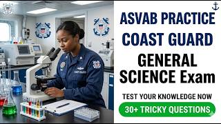 ASVAB PRACTICE COAST GUARD general science Exam - 2026 Secrets To A High Score