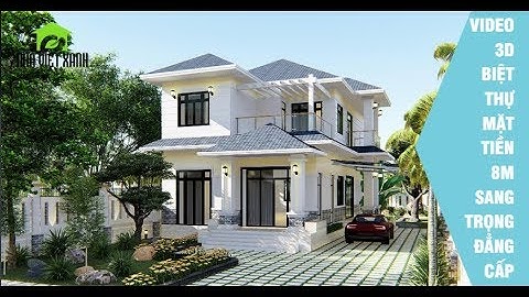 Video 3D Biệt Thự Mặt Tiền 8m Sang Trọng, Đẳng Cấp