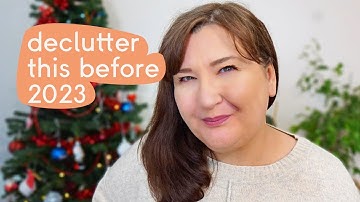 21 Things To Declutter Before 2023! It
