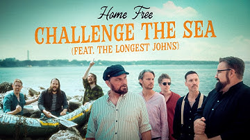 Home Free - Challenge The Sea (feat. The Longest Johns)