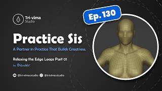 Practice Sis in Blender Ep. 130 (Relaxing the Edge Loops Part 01)