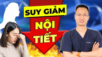 Dấu hiệu suy giảm nội tiết và cách xử lý | Dr Hiếu